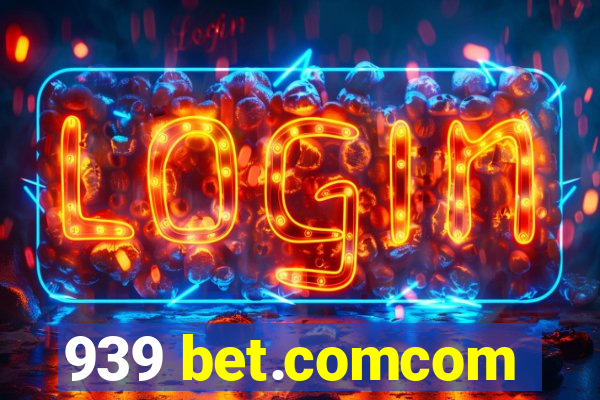 939 bet.comcom